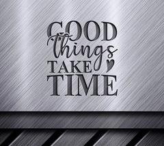 Good Things Take Time Motivational SVG Design SVG