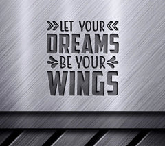 Let Your Dreams Be Your Wings - Motivational SVG SVG
