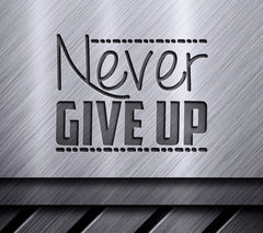 Never Give Up Motivational SVG Design SVG