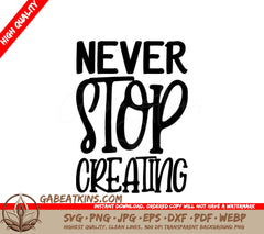Never Stop Creating Motivational SVG Design SVG