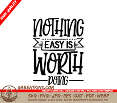 Motivational Nothing Easy Is Worth Doing SVG Design SVG