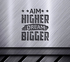 Aim Higher Dream Bigger Motivational Quote SVG SVG