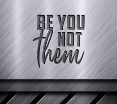 Be You Not Them Motivational Quote SVG - Black Text on White Background SVG