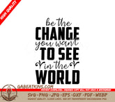 Be The Change SVG - Motivational Quote Design SVG