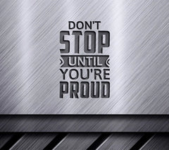 Dont Stop Until Youre Proud Motivational Quote SVG SVG