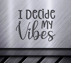 I Decide My Vibes SVG - Motivational Quote Design SVG