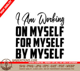 I Am Working On Myself SVG - Motivational Quote Design SVG