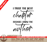I Trust The Next Chapter Because I Know The Author - Motivational SVG SVG