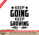 Keep Going, Keep Growing Motivational SVG SVG