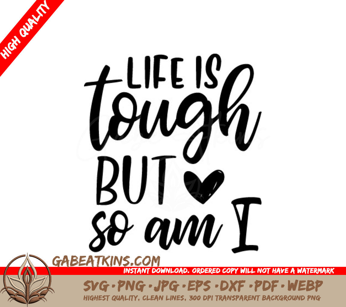 Life Is Tough But So Am I - Motivational Quote SVG SVG