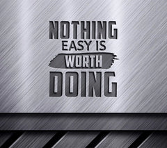Nothing Easy Is Worth Doing Motivational Quote SVG SVG