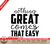 Nothing Great Comes That Easy Motivational Quote SVG SVG