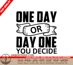 One Day or Day One - Motivational Quote SVG SVG