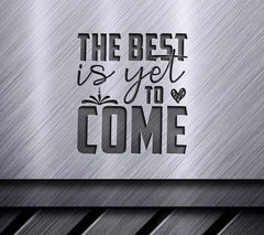 The Best Is Yet To Come Motivational Quote SVG - Black on White SVG