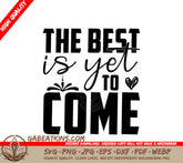 The Best Is Yet To Come Motivational Quote SVG - Black on White SVG