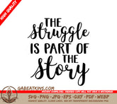 Motivational The Struggle Is Part Of The Story SVG Cut File SVG