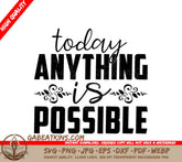 Today Anything Is Possible Motivational Quote SVG SVG
