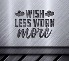Wish Less Work More - Heart SVG Cut File SVG