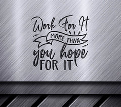 Work For It More Than You Hope For It Motivational Quote SVG SVG