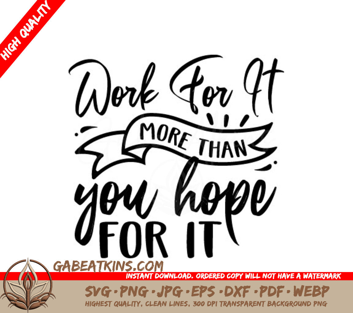 Work For It More Than You Hope For It Motivational Quote SVG SVG
