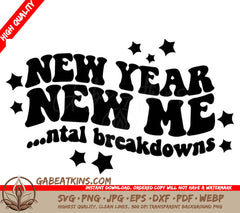 A Black And White Sign That Says New Year New Me SVG - New Year New Mental Breakdowns SVG SVG