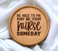 Be Nice To Me, May Be Your Nurse Someday - SVG SVG