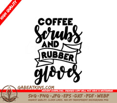 Coffee Scrubs & Rubber Gloves SVG - Nurse Design SVG