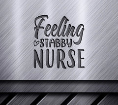 Feeling Stabby Nurse SVG - Sign SVG