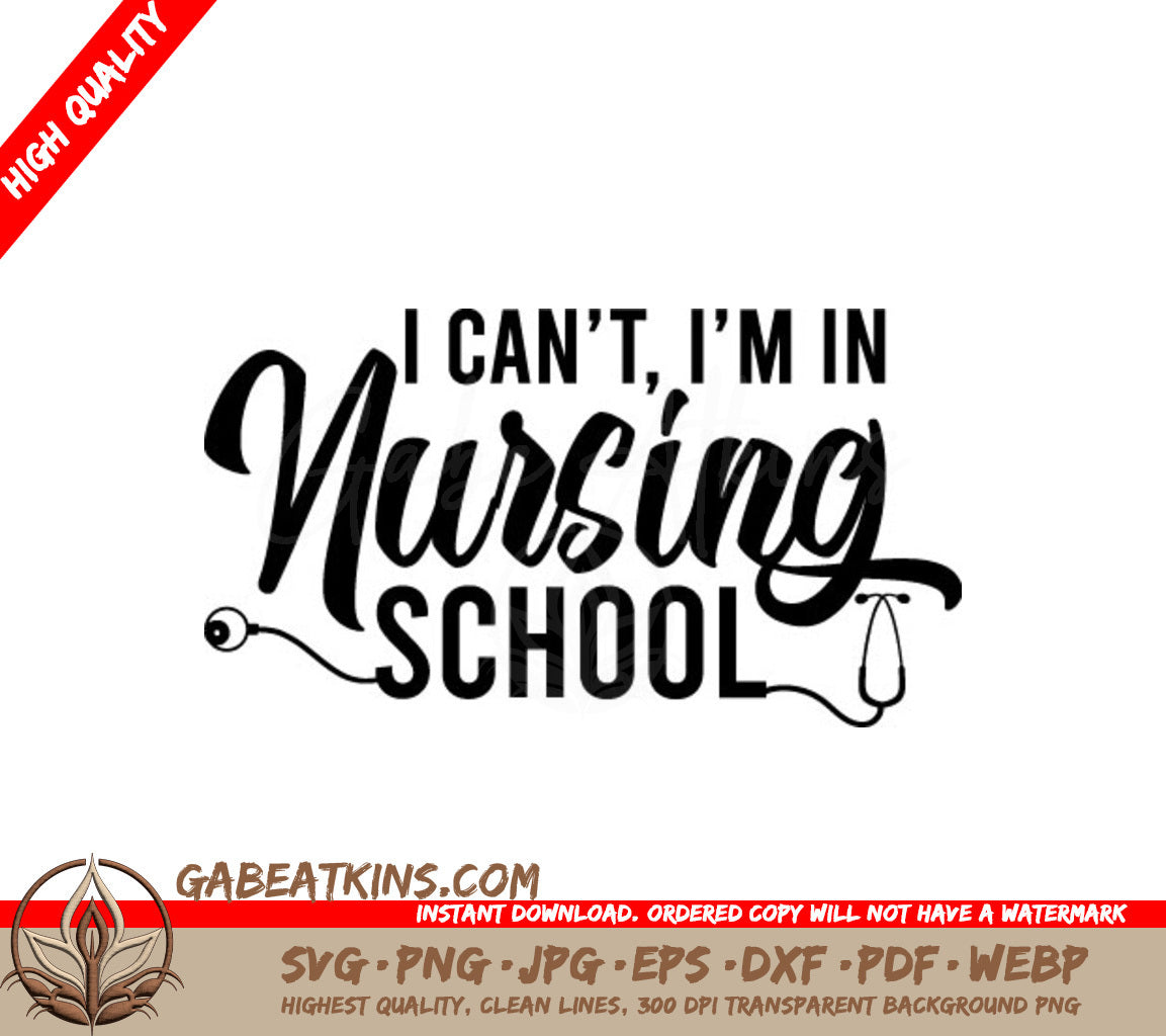 Nurse Life SVG - I Cant, Im in Nursing School SVG
