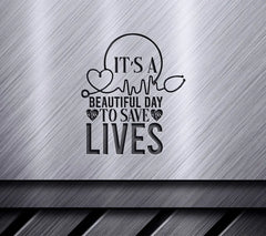 Nurse SVG - Its a Beautiful Day to Save Lives SVG
