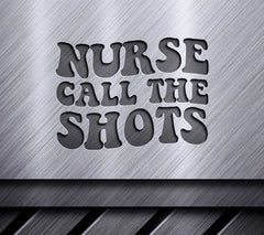 Nurse Call The Shots - SVG Design SVG