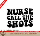 Nurse Call The Shots - SVG Design SVG