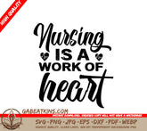Nursing Is A Work Of Heart SVG - Nurse Appreciation Design SVG
