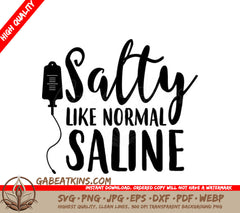 Salty Like Normal Saline Nurse SVG Design SVG