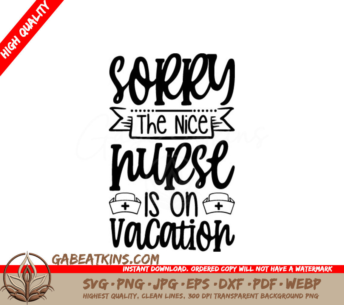 Sorry The Nice Nurse Is On Vacation SVG SVG