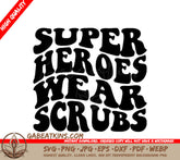 Super Heroes Wear Scrubs SVG - Nurse Design SVG