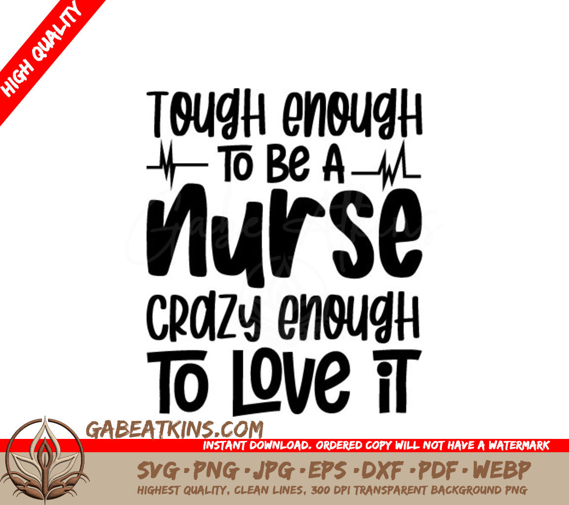 Tough Enough To Be A Nurse, Crazy Enough To Love It SVG Design SVG