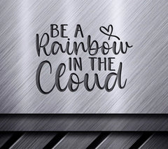 Be a Rainbow in the Cloud SVG Quote SVG