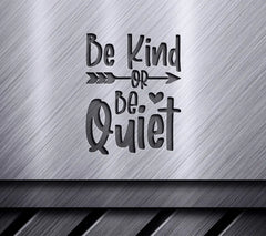 Be Kind Or Be Quiet Arrow SVG - Quote Design SVG