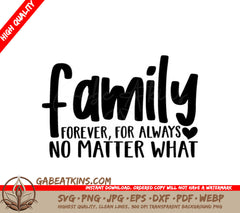 Family Forever SVG For Always No Matter What - Positive Quote Design SVG
