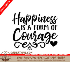 Happiness Is A Form Of Courage SVG - Positive Quote Design SVG