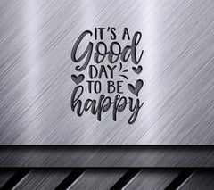 Its a Good Day to Be Happy SVG - Positive Quote with Hearts SVG