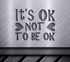 Its Okay Not To Be Okay SVG Quote Design SVG