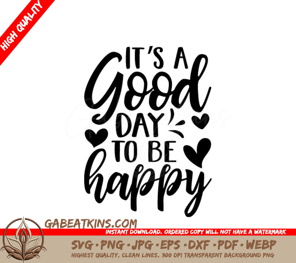 Its a Good Day to Be Happy SVG - Positive Quote with Hearts SVG