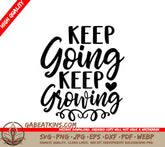 Keep Going Keep Growing SVG - Positive Quote SVG