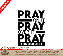 A Poster That Says Pray On It Pray Over It Pray Through It SVG - Pray on it Pray Over it Pray Through It SVG SVG