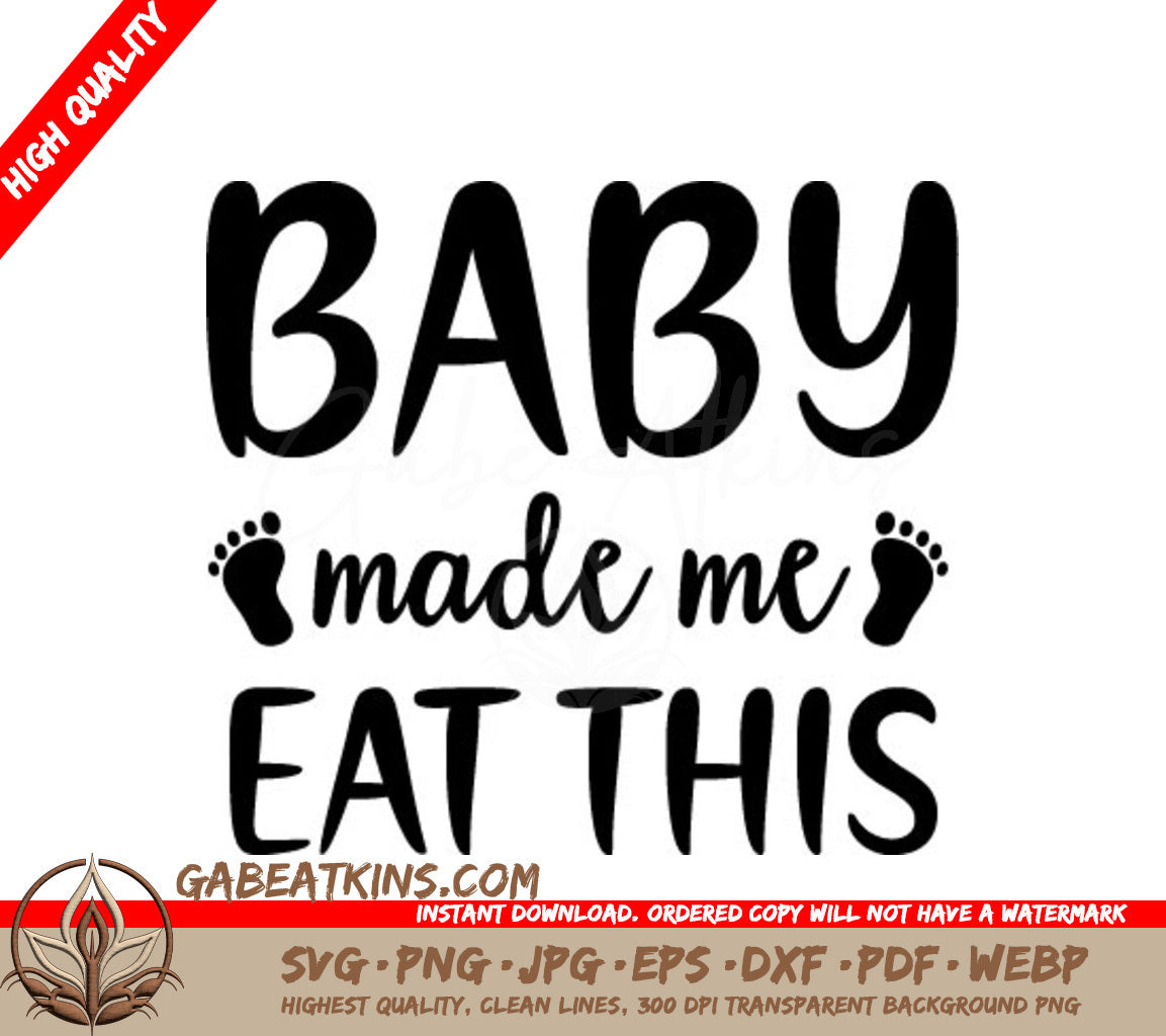Baby Made Me Eat This SVG Cut File SVG