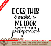 Does This Make Me Look Pregnant SVG Cut File SVG