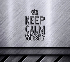 Keep Calm And Be Proud Of Yourself - SVG Design SVG