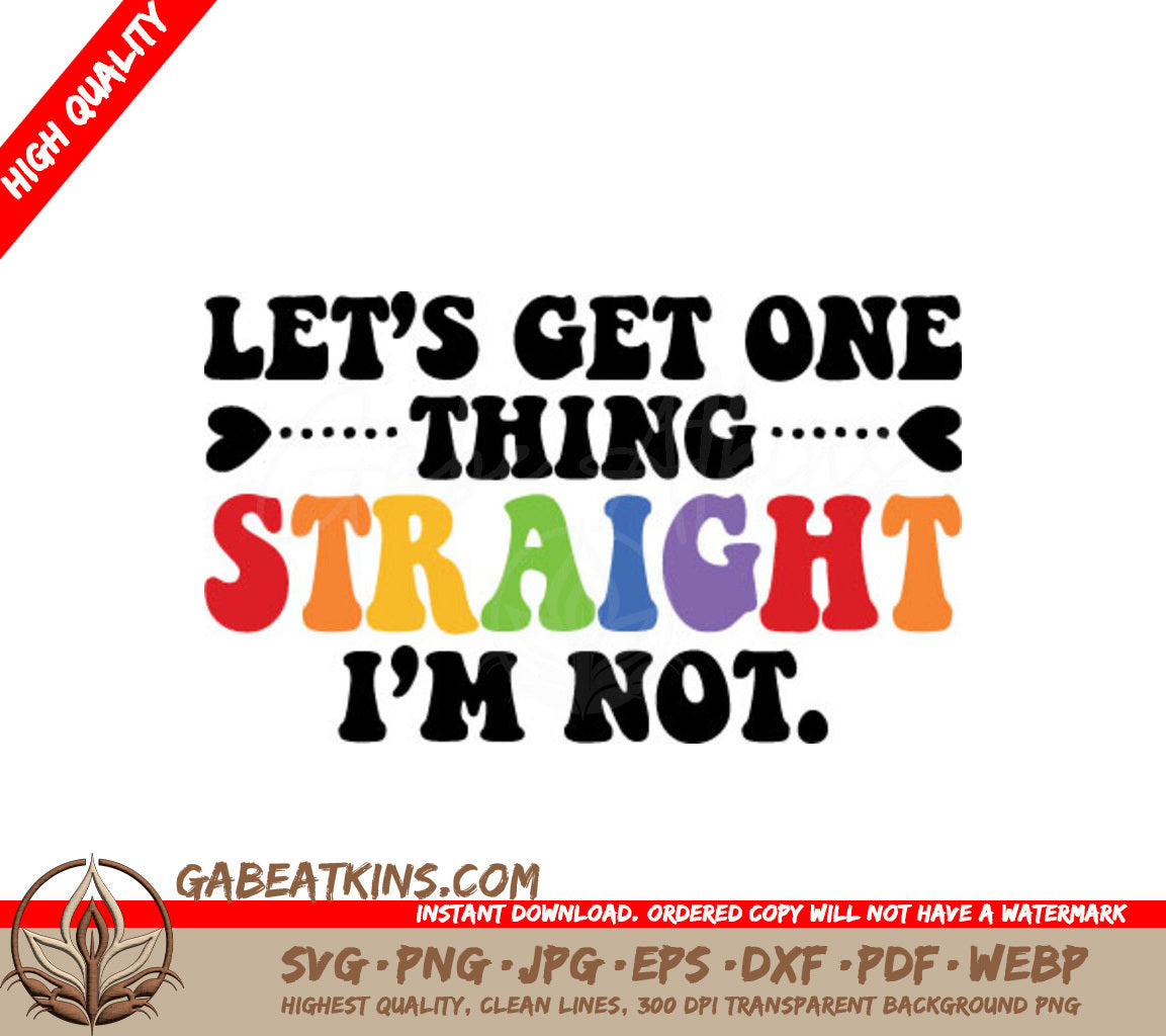 Lets Get One Thing Straight, Im Not SVG - Pride SVG SVG